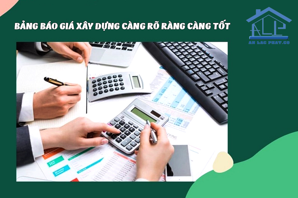 Bảng báo giá càng rõ ràng, càng chi tiết càng tốt