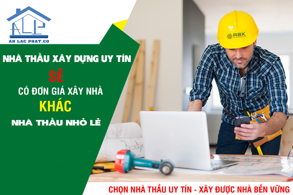 Bảng báo giá xây dựng sẽ phụ thuộc vào sự uy tín của nhà thầu